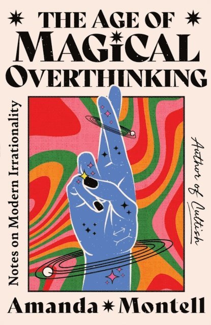 Amanda Montell - Age of Magical Overthinking, E-bok