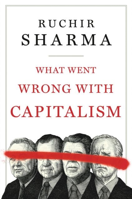 Ruchir Sharma - What Went Wrong with Capitalism, E-bok