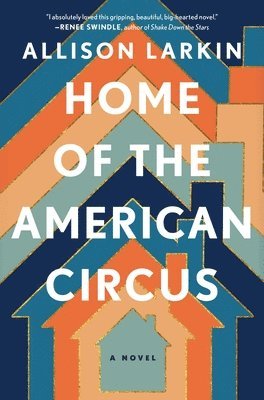 Allison Larkin - Home of the American Circus, Inbunden