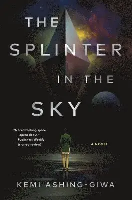 Kemi Ashing-Giwa - The Splinter in the Sky, Inbunden. Tillgänglighet: Lägg i varukorg
