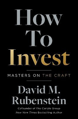 David M. Rubenstein - How to Invest, Häftad