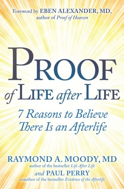 Paul Perry, Raymond Moody - Proof of Life after Life, E-bok