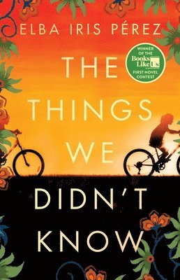 Elba Iris Pérez - The Things We Didn't Know, Häftad