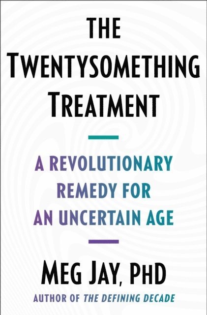 Meg Jay - Twentysomething Treatment, E-bok
