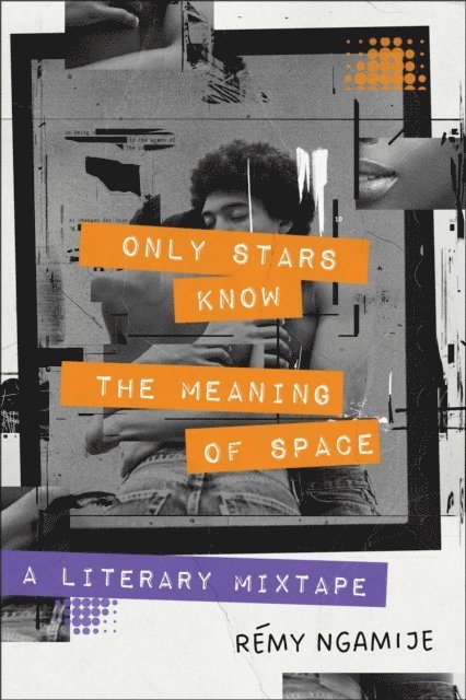 Remy Ngamije - Only Stars Know the Meaning of Space, E-bok