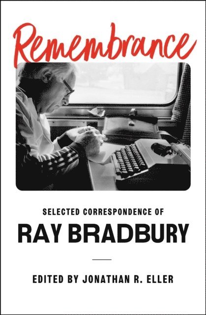 Ray Bradbury, Jonathan R. Eller - Remembrance, E-bok