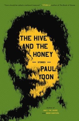 Paul Yoon - Hive and the Honey, Inbunden