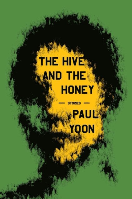Paul Yoon - Hive and the Honey, E-bok
