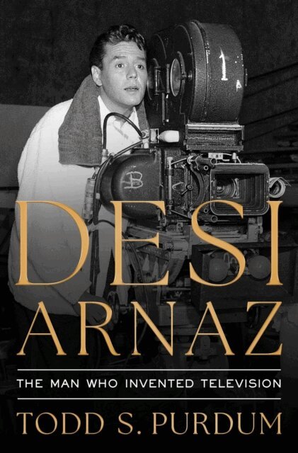 Todd S Purdum - Desi Arnaz, E-bok