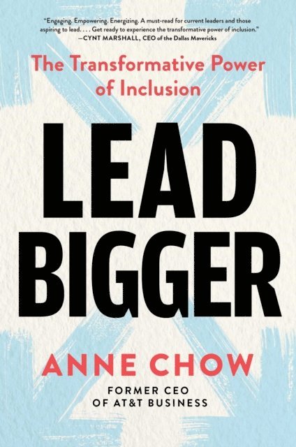 Anne Chow - Lead Bigger, E-bok