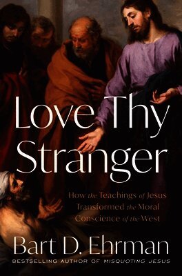 Bart D. Ehrman - Love Thy Stranger, Inbunden