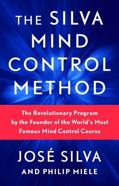 Jose Silva - Silva Mind Control Method, E-bok