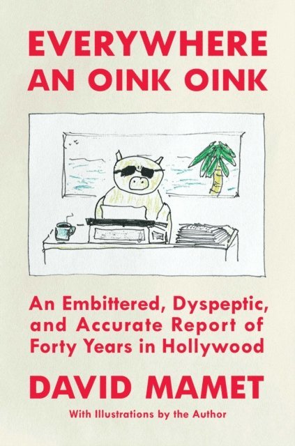 David Mamet - Everywhere an Oink Oink, E-bok