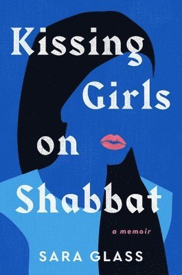 Sara Glass - Kissing Girls on Shabbat, Inbunden
