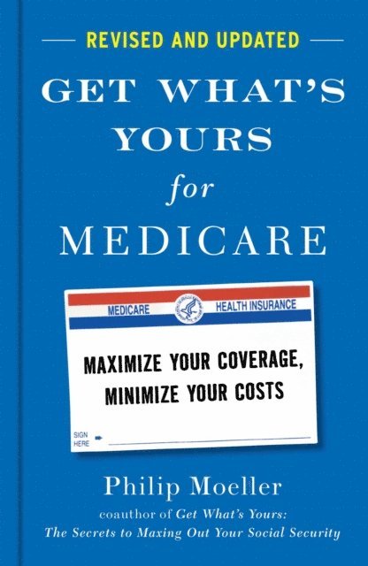 Philip Moeller - Get What's Yours for Medicare - Revised and Updated, E-bok