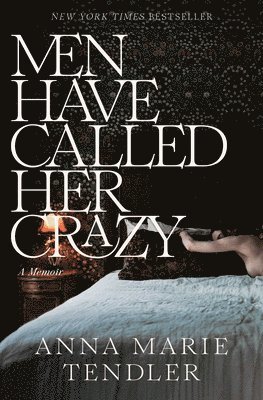 Anna Marie Tendler - Men Have Called Her Crazy: A Memoir, Häftad