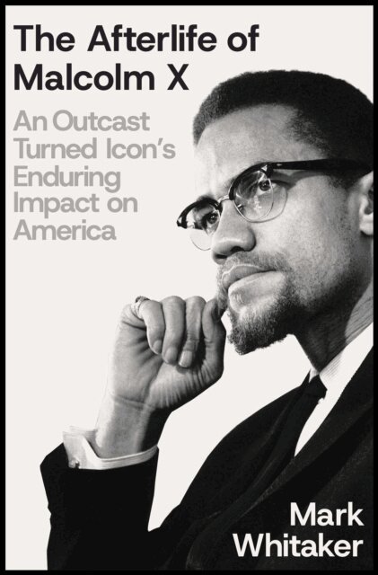 Mark Whitaker - Afterlife of Malcolm X, E-bok