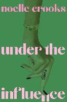 Noelle Crooks - Under the Influence, Häftad