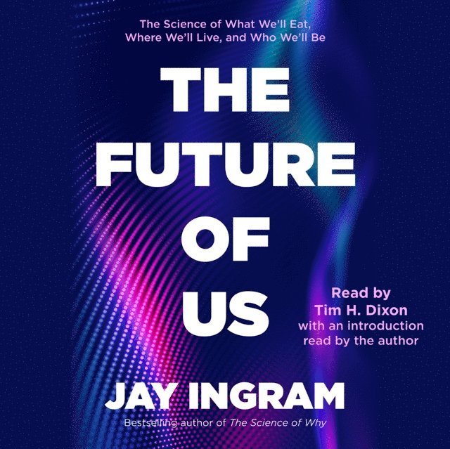 Jay Ingram - Future of Us, Ljudbok