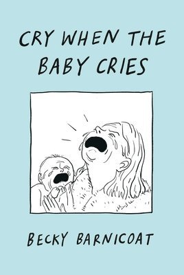 Becky Barnicoat - Cry When the Baby Cries, Inbunden