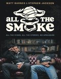 All the Smoke: All the Stars, All the Stories, No Apologies