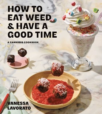 Vanessa Lavorato - How to Eat Weed and Have a Good Time, Inbunden
