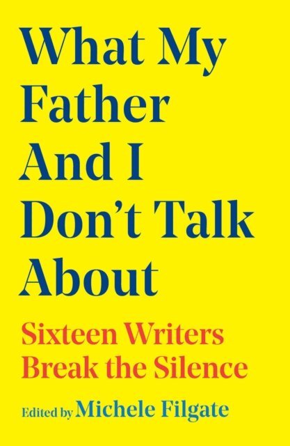 Michele Filgate - What My Father and I Don't Talk About, E-bok