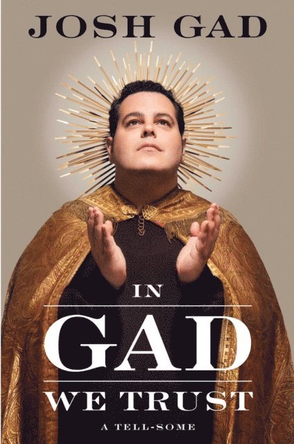 Josh Gad - In Gad We Trust, E-bok