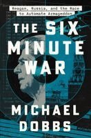 Michael Dobbs - Six Minute War, Inbunden