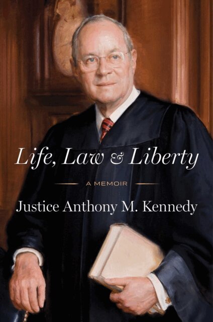 Anthony Kennedy - Life, Law & Liberty, E-bok