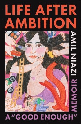 Amil Niazi - Life After Ambition, Inbunden