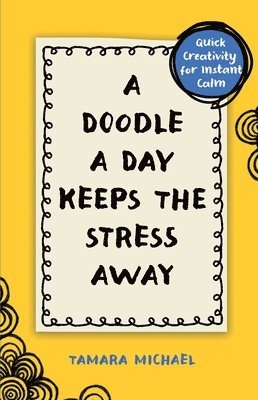 Tamara Michael - A Doodle a Day Keeps the Stress Away, Häftad. Tillgänglighet: Lägg i varukorg
