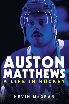 Kevin McGran - Auston Matthews, Inbunden. Tillgänglighet: Lägg i varukorg