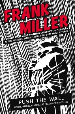 Frank Miller - Push the Wall, Inbunden