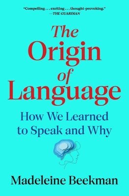 Madeleine Beekman - The Origin of Language: How We Learned to Speak and Why, Häftad