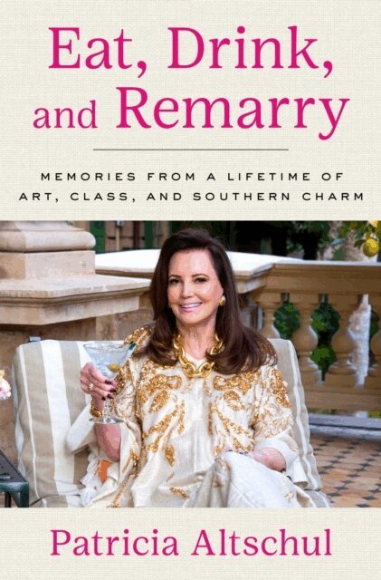 Patricia Altschul - Eat, Drink, and Remarry, E-bok