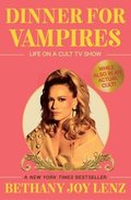 Dinner for Vampires: Life on a Cult TV Show (While Also in an Actual Cult!)