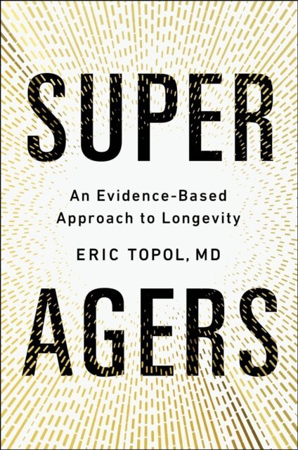 Eric Topol - Super Agers, E-bok