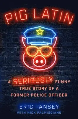 Eric Tansey, Nick Palmisciano - Pig Latin: A Seriously Funny True Story of a Former Police Officer, Inbunden. Tillgänglighet: Lägg i varukorg