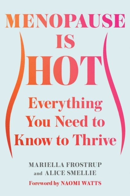 Alice Smellie, Mariella Frostrup - Menopause Is Hot, E-bok