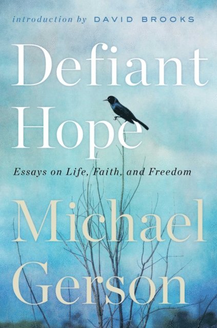 Michael Gerson - Defiant Hope, E-bok