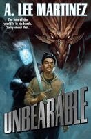 A. Lee Martinez - Unbearable, Inbunden