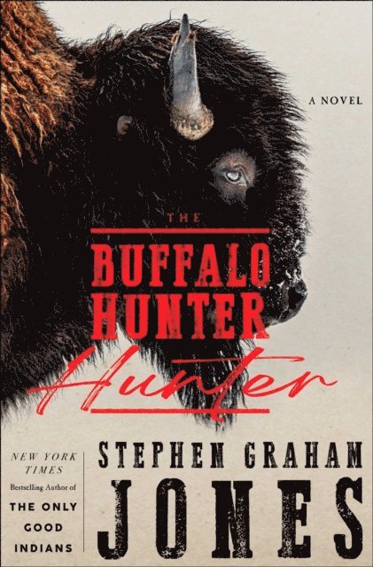 Stephen Graham Jones - Buffalo Hunter Hunter, E-bok
