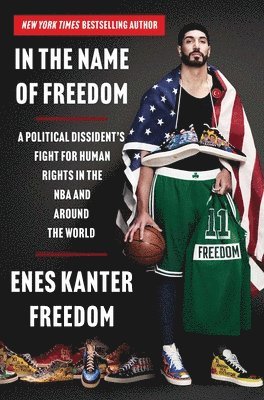 Enes Kanter Freedom - In the Name of Freedom, Inbunden