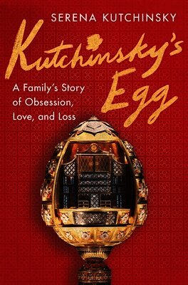 Serena Kutchinsky - Kutchinsky's Egg: A Family's Story of Obsession, Love, and Loss, Inbunden