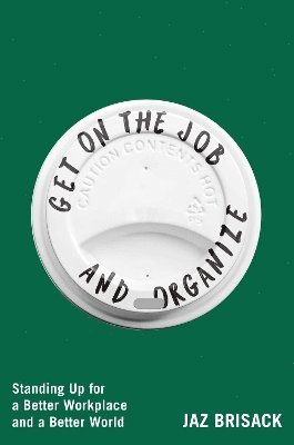 Jaz Brisack - Get on the Job and Organize, Häftad