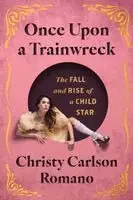 Christy Carlson Romano - Once Upon a Trainwreck, Inbunden. Tillgänglighet: Lägg i varukorg
