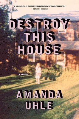 Amanda Uhle - Destroy This House, Inbunden. Tillgänglighet: Lägg i varukorg