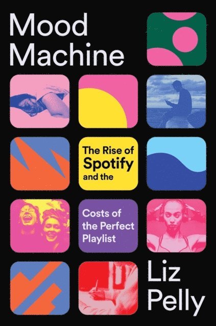 Liz Pelly - Mood Machine, E-bok