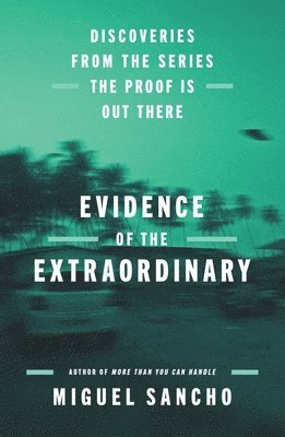Miguel Sancho - Evidence of the Extraordinary, Inbunden